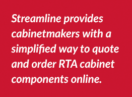 Streamline provides cabinetmakers with a simplified way to quote and order RTA cabinet components online.